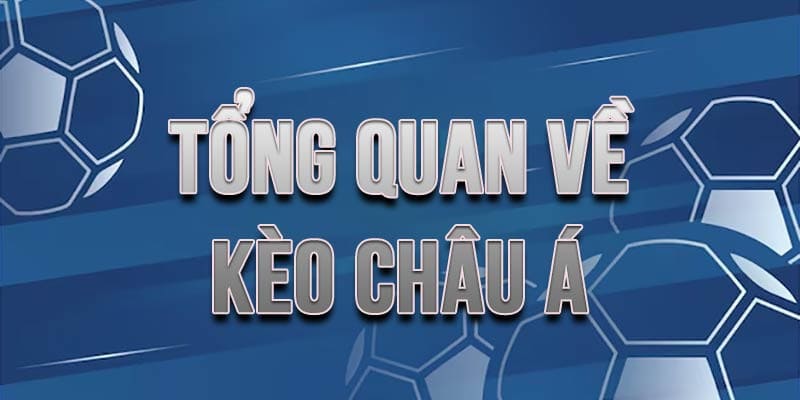 kèo châu Á là gì và cách chơi hiệu quả
