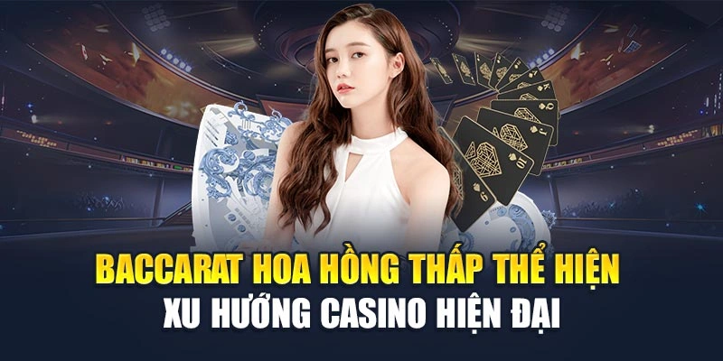 Baccarat hoa hồng thấp thể hiện xu hướng casino hiện đại Baccarat hoa hồng thấp thể hiện xu hướng casino hiện đại