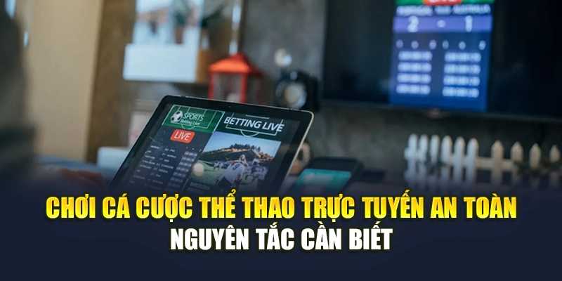 Chơi Cá Cược Thể Thao Trực Tuyến An Toàn