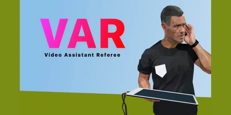 Tìm hiểu công nghệ VAR là gì? Tìm hiểu công nghệ VAR là gì?