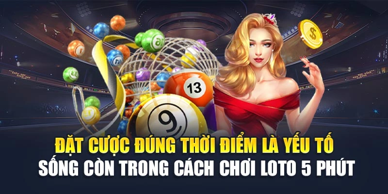 Đặt cược đúng thời điểm là yếu tố sống còn trong cách chơi loto 5 phút Đặt cược đúng thời điểm là yếu tố sống còn trong cách chơi loto 5 phút
