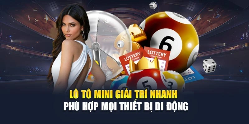 Lô Tô Mini Giải Trí Nhanh - Phù Hợp Mọi Thiết Bị Di Động