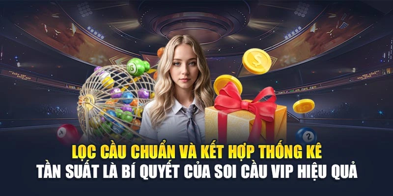 Lọc cầu chuẩn và kết hợp thống kê tần suất là bí quyết của soi cầu VIP hiệu quả Lọc cầu chuẩn và kết hợp thống kê tần suất là bí quyết của soi cầu VIP hiệu quả