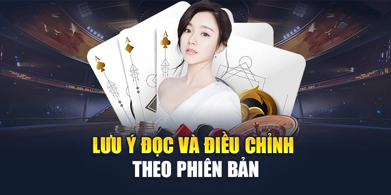 Lưu ý đọc và điều chỉnh theo phiên bản Lưu ý đọc và điều chỉnh theo phiên bản