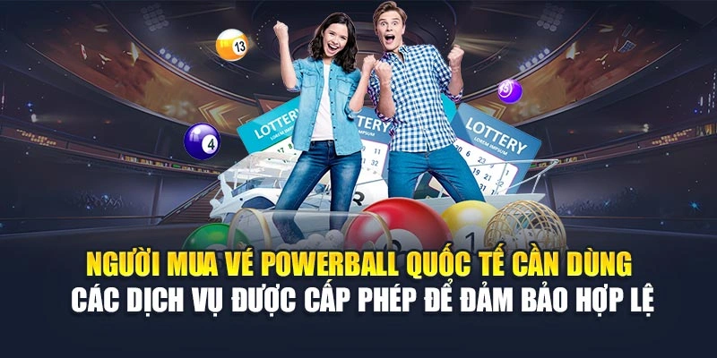 Người mua vé Powerball quốc tế cần dùng các dịch vụ được cấp phép để đảm bảo hợp lệ Người mua vé Powerball quốc tế cần dùng các dịch vụ được cấp phép để đảm bảo hợp lệ