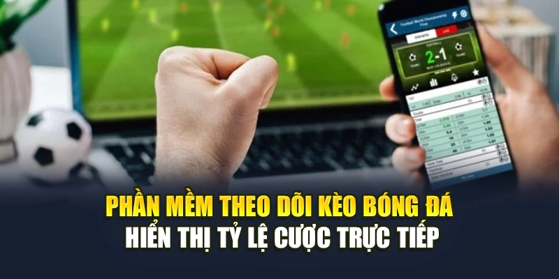 Phần mềm theo dõi kèo bóng đá hiển thị tỷ lệ cược trực tiếp Phần mềm theo dõi kèo bóng đá hiển thị tỷ lệ cược trực tiếp