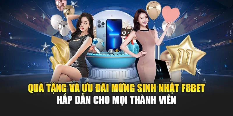 Quà tặng và ưu đãi mừng sinh nhật F8BET hấp dẫn cho mọi thành viên Quà tặng và ưu đãi mừng sinh nhật F8BET hấp dẫn cho mọi thành viên