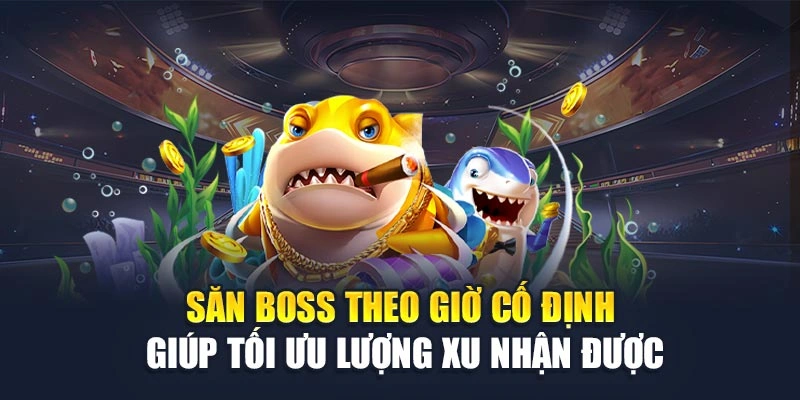 Săn boss theo giờ cố định giúp tối ưu lượng xu nhận được Săn boss theo giờ cố định giúp tối ưu lượng xu nhận được