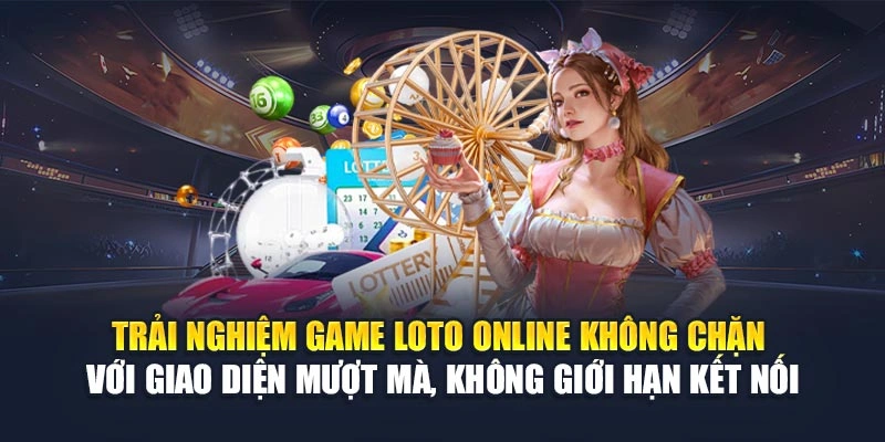 Trải nghiệm game loto online không chặn với giao diện mượt mà, không giới hạn kết nối Trải nghiệm game loto online không chặn với giao diện mượt mà, không giới hạn kết nối